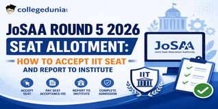 JoSAA Round 5 2026 Seat Allotment: How to Accept IIT Seat and Report to Institute