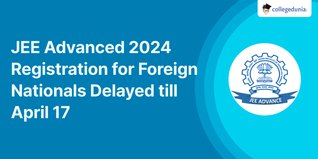 JEE Advanced 2024 Registration for Foreign Nationals Delayed till April 17