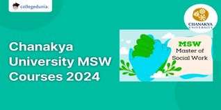 Chanakya University MSW Courses 2024: Check Curriculum & Career Pathways Here