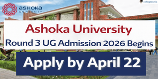 Ashoka University Round 3 UG Admission 2026 Begins; Apply by April 22 @ashoka.edu.in