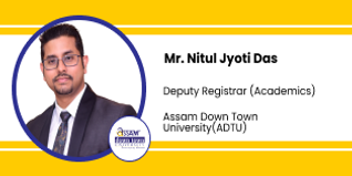 Assam Down Town University, Deputy Registrar Academics: Mr. Nitul Jyoti Das Interview