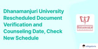 Dhanamanjuri University Rescheduled Document Verification and Counseling Date, Check New Schedule