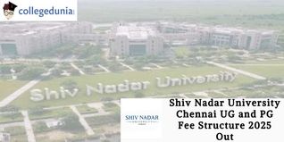 Shiv Nadar University Chennai UG and PG Fee Structure 2025 Out; Check Now