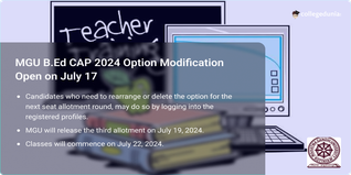 MGU B.Ed CAP 2024 Option Modification Open on July 17, Know Steps to Rearrange or Delete Options