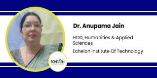 Echelon Institute of Technology, HOD Humanities, and Applied Sciences: Dr. Anupama Jain Interview