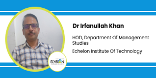 Echelon Institute Of Technology Faridabad, HOD Department Of Management Studies: Dr Irfanullah Khan Interview