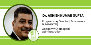 Academy Of Hospital Administration, Programme Director (Academics & Research): Dr. Ashish Kumar Gupta Interview