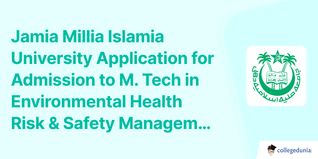 Jamia Millia Islamia University Application for Admission to M. Tech in Environmental Health Risk & Safety Management Started, Check Details