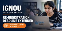 IGNOU July 2026 Reregistration Deadline Extended to Aug 31