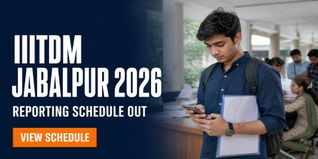 IIITDM Jabalpur UG and PG Reporting Schedule 2026-27 Out; Check Dates at iiitdmj.ac.in