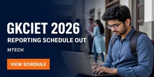 GKCIET MTech Reporting Schedule 2026-27 Released at gkciet.ac.in; Check Last Date to Report