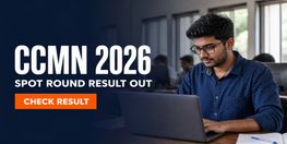 CCMN 2026 Spot Round Seat Allotment Result Out Upload Documents by August 7