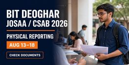 BIT Deoghar JoSAA CSAB 2026 Physical Reporting from August 13 to 18