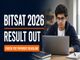 public/image/1787545057_bitsat-2026-iteration-8-result-out-fee-deadline-aug-25.jpg