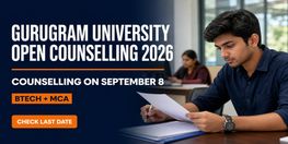 Gurugram University Open Counselling 2026 for BTech and MCA on September 8