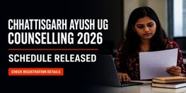 Chhattisgarh AYUSH UG Counselling 2026 Schedule Released for BAMS BHMS BNYS