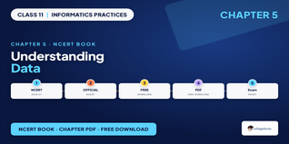 NCERT Class 11 Informatics Practices Understanding Data PDF