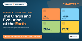 Origin and Evolution of the Earth Class 11 Solutions 2026-27