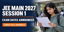 JEE Main 2027 Session 1 Exam Dates Announced by NTA