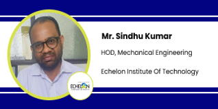 Echelon Institute of Technology, HOD Mechanical Engineering: Mr. Sindhu Kumar Interview