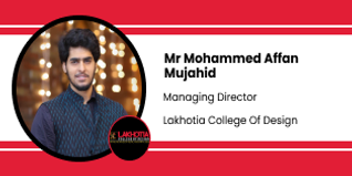 Lakhotia College of Design, Hyderabad, Managing Director: Mr. Mohammed Affan Mujahid Interview
