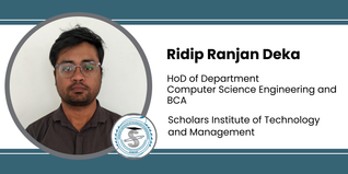 Scholars Institute of Technology and Management, HoD of Department Computer Science Engineering and BCA: Ridip Ranjan Deka Interview