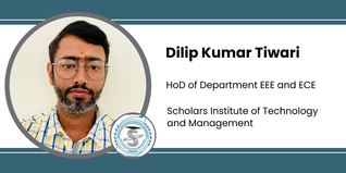 Scholars Institute of Technology and Management, HoD of Department EEE and ECE: Dilip Kumar Tiwari Interview