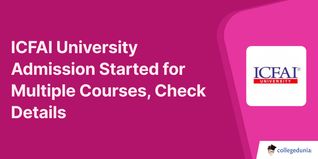 ICFAI University Admission Started for Multiple Courses, Check Details