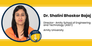 Amity University, Gurgaon, Director- Amity School of Engineering and Technology (ASET): Dr. Shalini Bhaskar Bajaj Interview