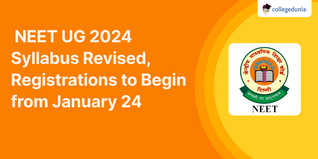 NEET UG 2024 Syllabus Revised, Registrations to Begin from January 24