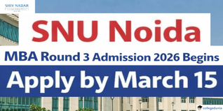 SNU Noida MBA Round 3 Admission 2026 Begins @snu.edu.in; Apply by March 15