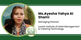 Interview Ms Ayesha Yahya Al Shami Managing Director at Lavish Institute of Hotel Management and Catering Technology