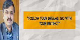 Follow your dreams go with your instinct Prof Dr Rajesh Siddavatam advices the youth