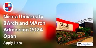 Nirma University BArch and MArch Admission 2024 Open; Apply Here