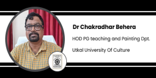 Utkal University of Culture, HOD PG Visual Arts: Dr Chakradhar Behera Interview