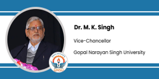 Gopal Narayan Singh University, Vice Chancellor: Dr. M.K. Singh Interview