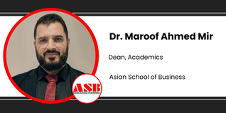 Asian School of Business, Dean, Academics: Dr. Maroof Ahmed Mir Interview