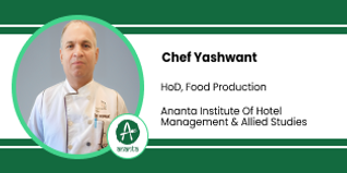 Ananta Institute of Hotel Management & Allied Studies, HoD, Food Production: Chef Yashwant Interview