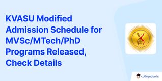 KVASU Modified Admission Schedule for MVSc/MTech/PhD Programs Released, Check Details