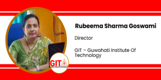 Guwahati Institute Of Technology, Director: Rubeema Sharma Goswami Interview