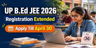 UP B.Ed JEE 2026 Registration Extended Till April 30; Exam on May 31