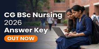 CG B.Sc Nursing 2026 Answer Key Released at vyapamcg.cgstate.gov.in; Check Last Date to Raise Objections