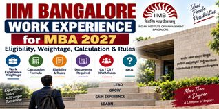 IIM Bangalore Work Experience for MBA 2027: Eligibility, Weightage, Calculation & Rules