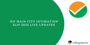 JEE Main City Intimation Slip 2025 (OUT) Live Updates: Download Link @jeemain.nta.nic.in, Check Exam City Slip Details