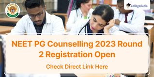 NEET PG Counselling 2023 Round 2 Registration Open till August 22; Check Details Here