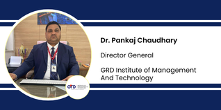GRD Institute of Management And Technology, Director General: Dr. Pankaj Chaudhary Interview