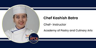Academy of Pastry and Culinary Arts, Chef- Instructor: Chef Kashish Batra Interview