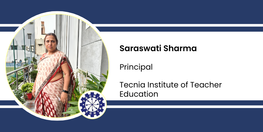 Interview Saraswati Sharma Principal at Tecnia Institute of Teacher Education