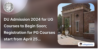 DU Admission 2024 for UG Courses to Begin Soon; Registration for PG Courses start from April 25