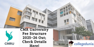 CMR University Fee Structure 2025-26 Out; Check Details Here!